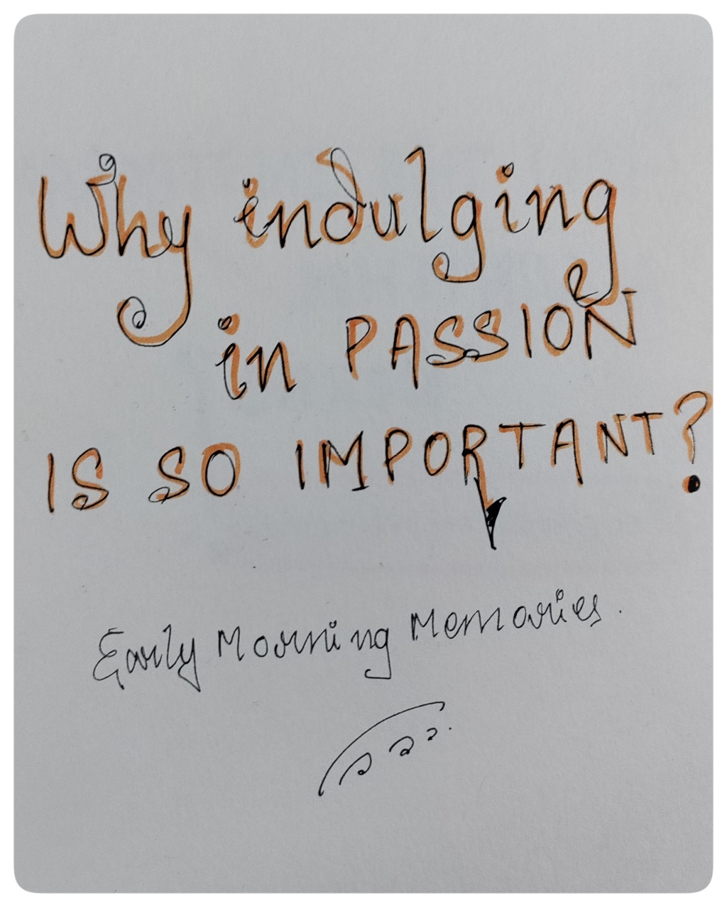 Why is indulging in passion is so important?